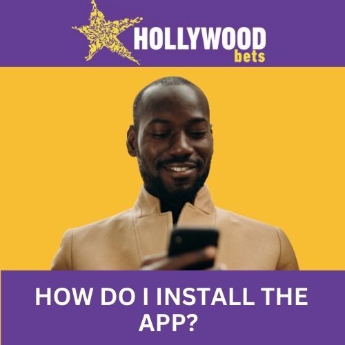 how do i install hollywoodbets app?