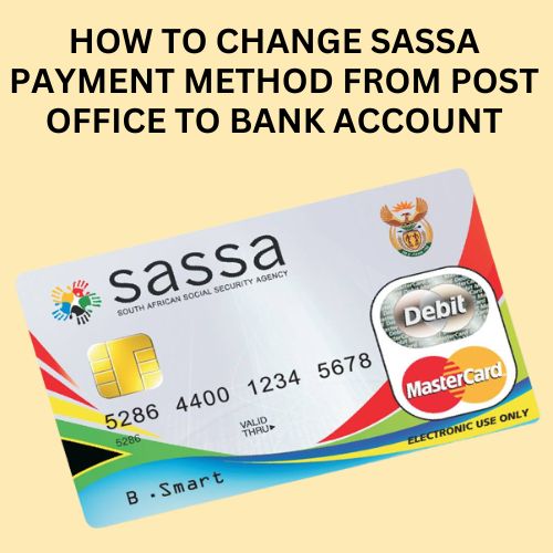 how to change sassa payment method from post office to bank account