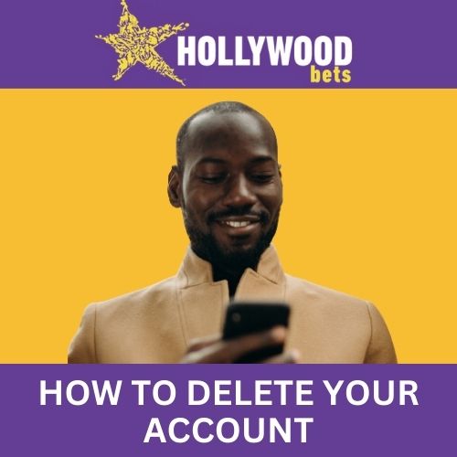 how to delete hollywoodbets account