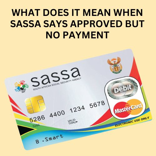 what does it mean when sassa says approved but no payment