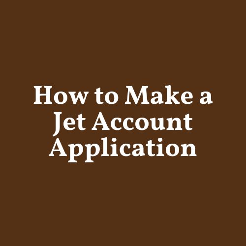 How to Make a Jet Account Application