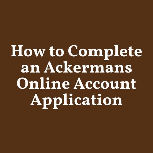 How to complete an ackermans online account application