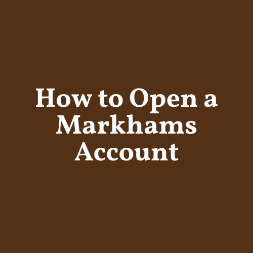 how to open a markhams account