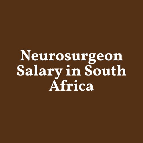 Neurosurgeon Salary in South Africa